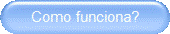 Como funciona?